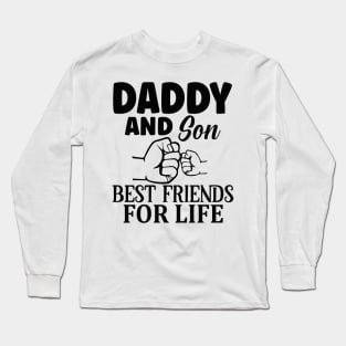 Daddy and son Best friends for life Long Sleeve T-Shirt
